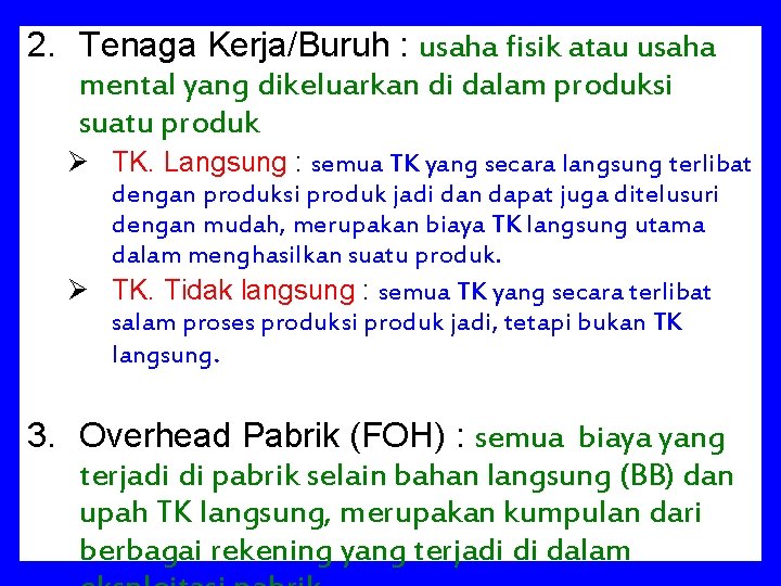 2. Tenaga Kerja/Buruh : usaha fisik atau usaha mental yang dikeluarkan di dalam produksi