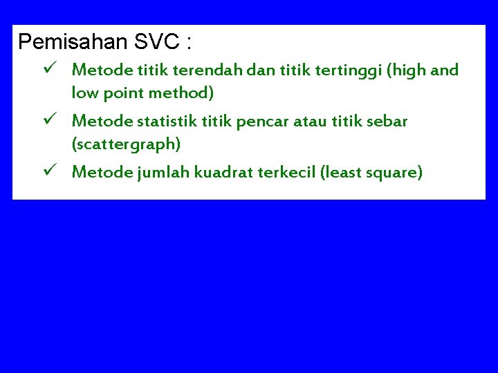 Pemisahan SVC : ü Metode titik terendah dan titik tertinggi (high and low point