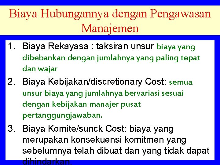 Biaya Hubungannya dengan Pengawasan Manajemen 1. Biaya Rekayasa : taksiran unsur biaya yang dibebankan