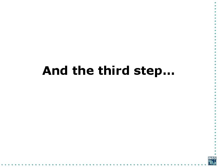 And the third step… 