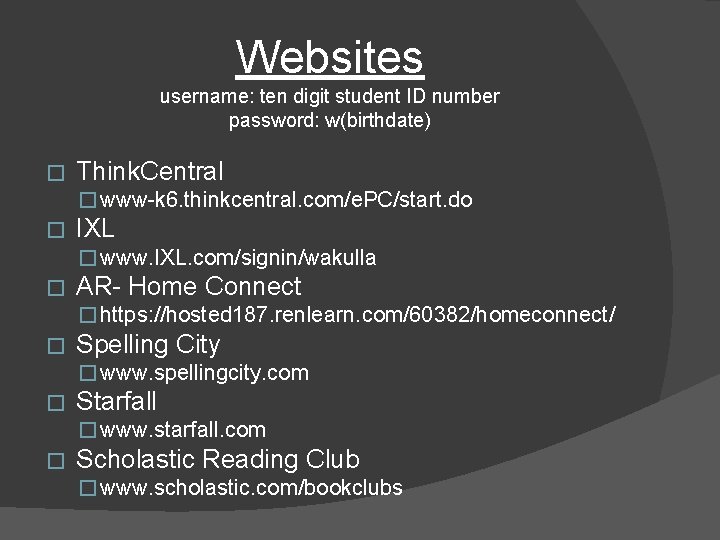 Websites username: ten digit student ID number password: w(birthdate) � Think. Central � www-k
