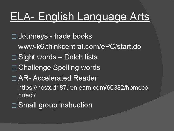 ELA- English Language Arts � Journeys - trade books www-k 6. thinkcentral. com/e. PC/start.
