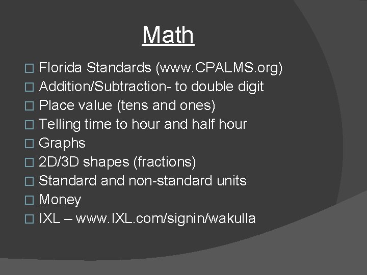Math Florida Standards (www. CPALMS. org) � Addition/Subtraction- to double digit � Place value