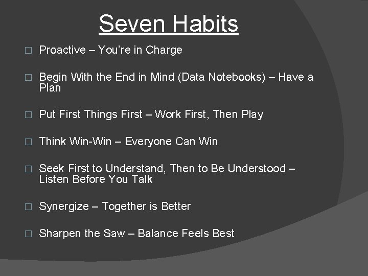 Seven Habits � Proactive – You’re in Charge � Begin With the End in