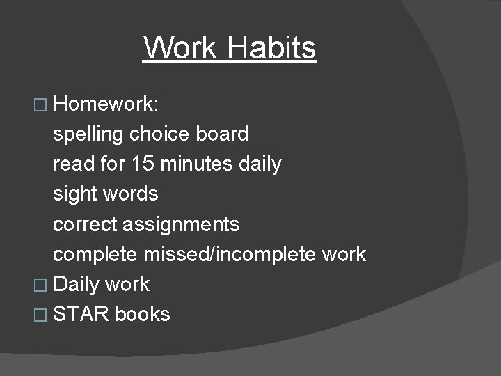 Work Habits � Homework: spelling choice board read for 15 minutes daily sight words