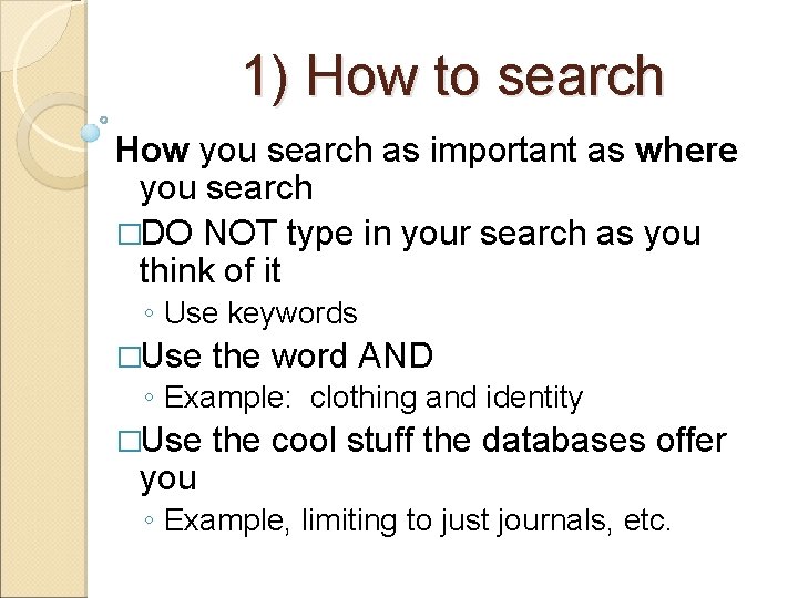 1) How to search How you search as important as where you search �DO