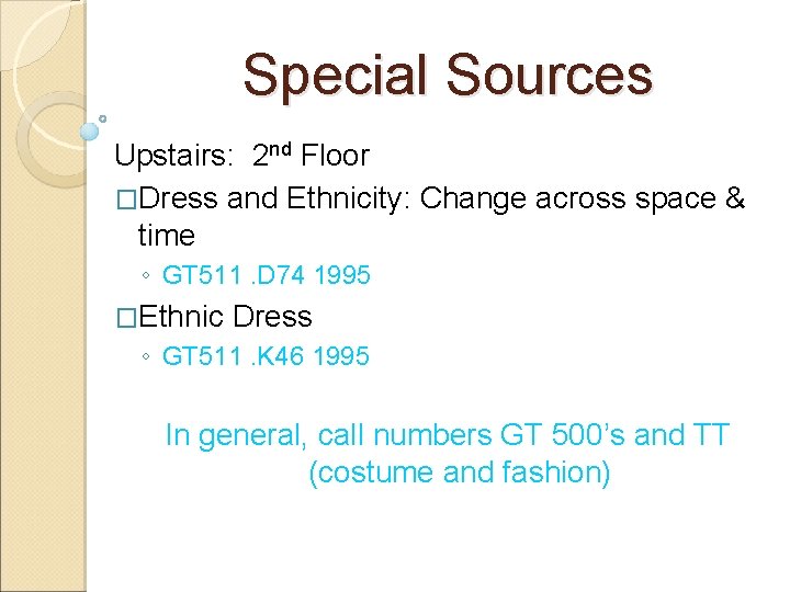 Special Sources Upstairs: 2 nd Floor �Dress and Ethnicity: Change across space & time