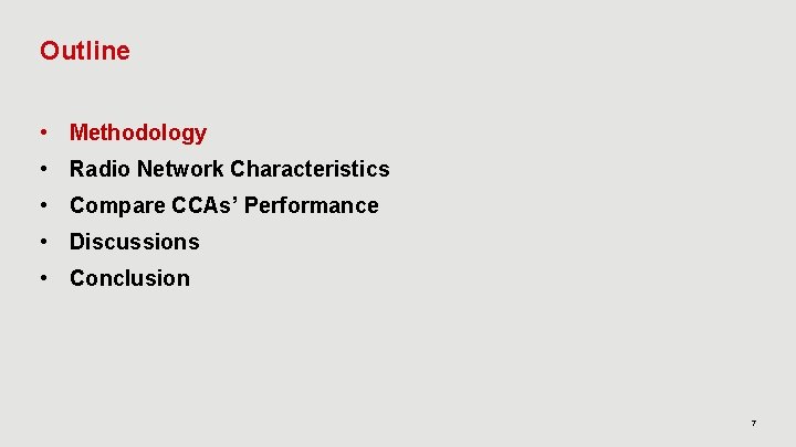 Outline • Methodology • Radio Network Characteristics • Compare CCAs’ Performance • Discussions •