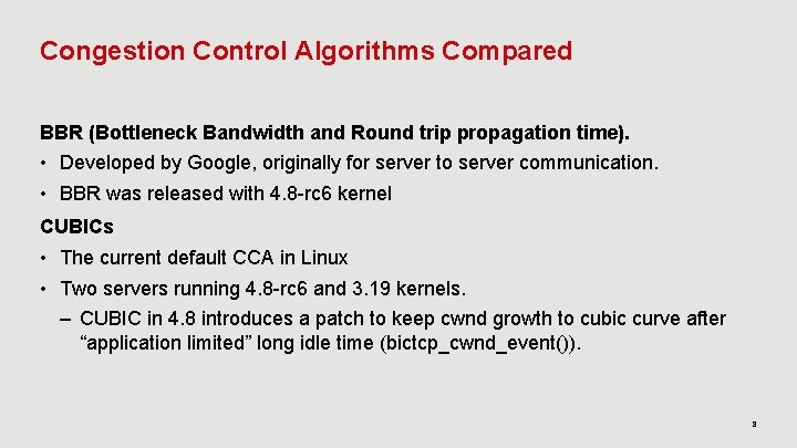 Congestion Control Algorithms Compared BBR (Bottleneck Bandwidth and Round trip propagation time). • Developed