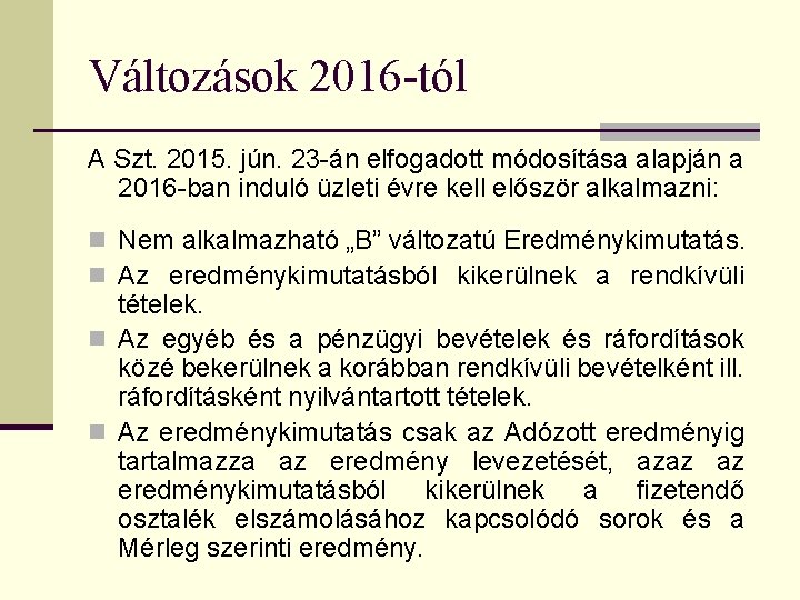 Változások 2016 -tól A Szt. 2015. jún. 23 -án elfogadott módosítása alapján a 2016