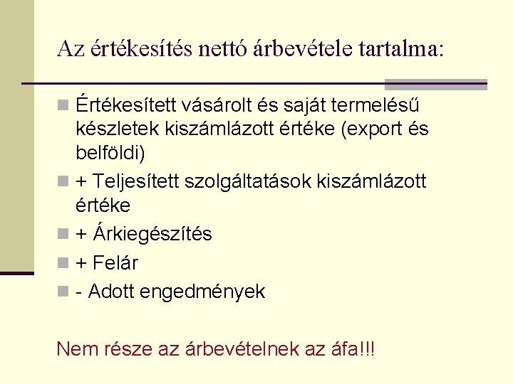 Az értékesítés nettó árbevétele tartalma: n Értékesített vásárolt és saját termelésű készletek kiszámlázott értéke