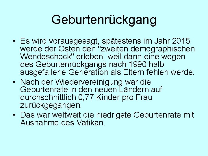 Geburtenrückgang • Es wird vorausgesagt, spätestens im Jahr 2015 werde der Osten den "zweiten