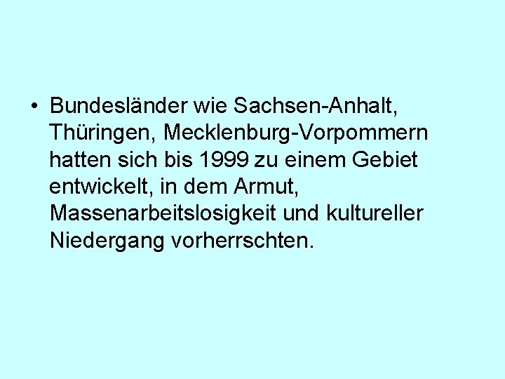  • Bundesländer wie Sachsen-Anhalt, Thüringen, Mecklenburg-Vorpommern hatten sich bis 1999 zu einem Gebiet