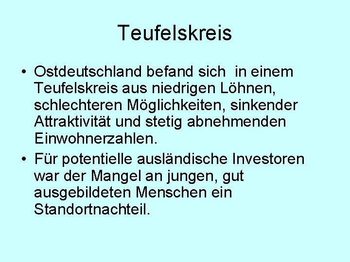 Teufelskreis • Ostdeutschland befand sich in einem Teufelskreis aus niedrigen Löhnen, schlechteren Möglichkeiten, sinkender