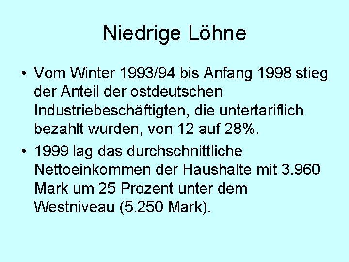 Niedrige Löhne • Vom Winter 1993/94 bis Anfang 1998 stieg der Anteil der ostdeutschen