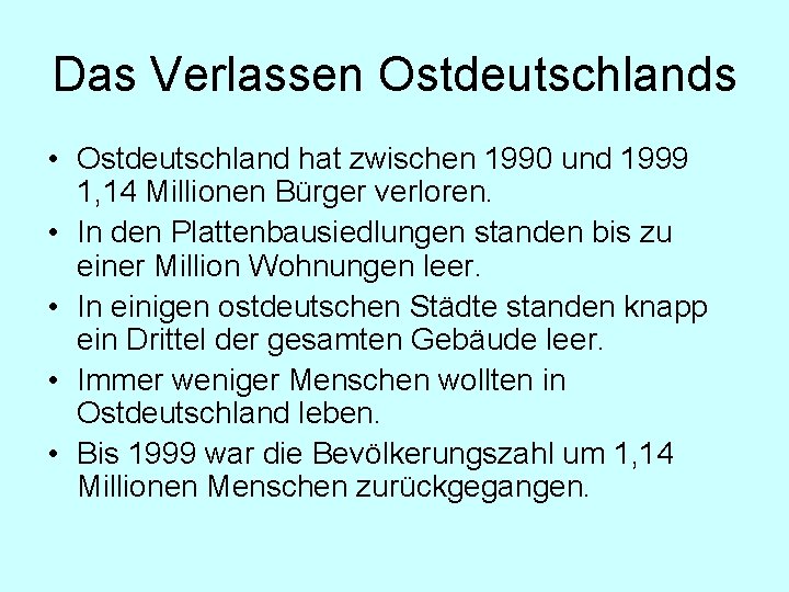 Das Verlassen Ostdeutschlands • Ostdeutschland hat zwischen 1990 und 1999 1, 14 Millionen Bürger