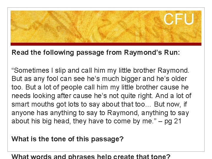 CFU Read the following passage from Raymond’s Run: “Sometimes I slip and call him