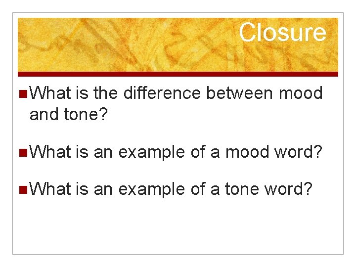 Closure What is the difference between mood and tone? What is an example of