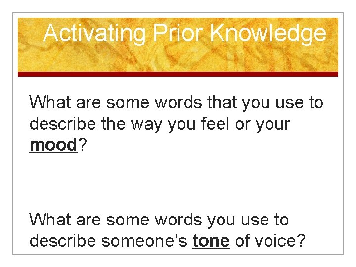 Activating Prior Knowledge What are some words that you use to describe the way
