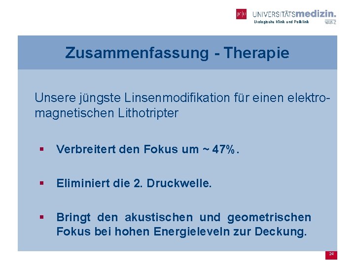 Urologische Klinik und Poliklinik Zusammenfassung - Therapie Unsere jüngste Linsenmodifikation für einen elektromagnetischen Lithotripter