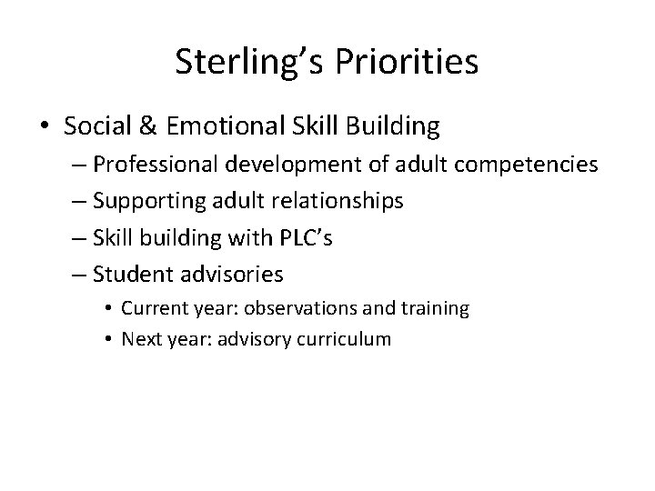 Sterling’s Priorities • Social & Emotional Skill Building – Professional development of adult competencies