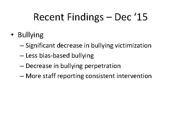 Recent Findings – Dec ‘ 15 • Bullying – Significant decrease in bullying victimization