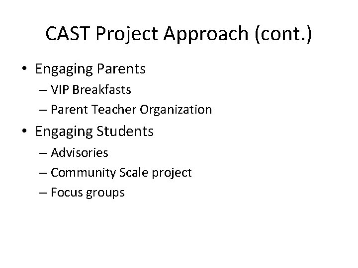 CAST Project Approach (cont. ) • Engaging Parents – VIP Breakfasts – Parent Teacher