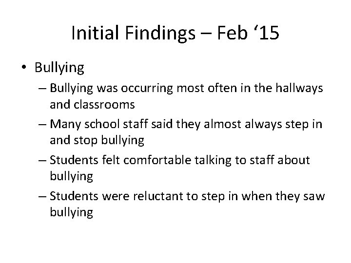 Initial Findings – Feb ‘ 15 • Bullying – Bullying was occurring most often