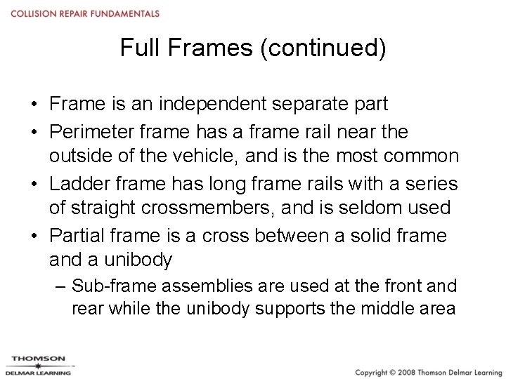 Full Frames (continued) • Frame is an independent separate part • Perimeter frame has