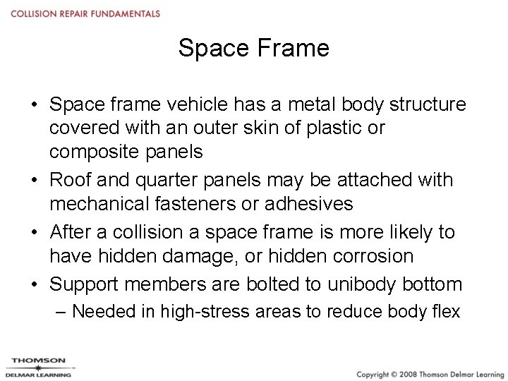 Space Frame • Space frame vehicle has a metal body structure covered with an