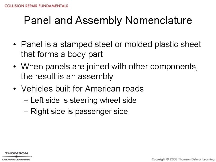 Panel and Assembly Nomenclature • Panel is a stamped steel or molded plastic sheet