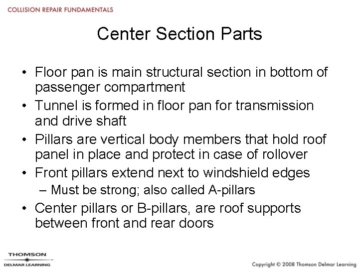 Center Section Parts • Floor pan is main structural section in bottom of passenger