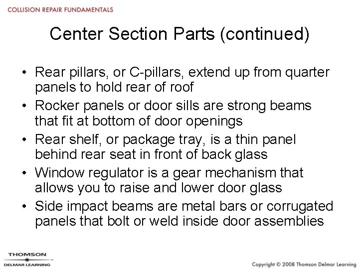 Center Section Parts (continued) • Rear pillars, or C-pillars, extend up from quarter panels