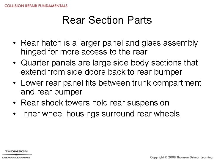 Rear Section Parts • Rear hatch is a larger panel and glass assembly hinged