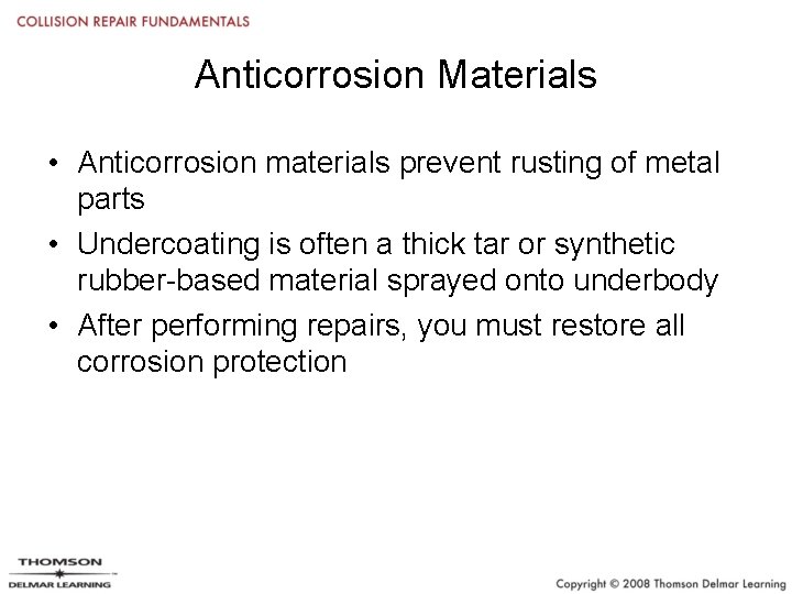 Anticorrosion Materials • Anticorrosion materials prevent rusting of metal parts • Undercoating is often
