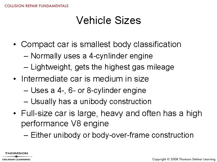 Vehicle Sizes • Compact car is smallest body classification – Normally uses a 4