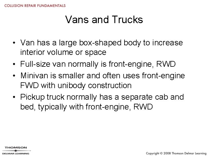 Vans and Trucks • Van has a large box-shaped body to increase interior volume