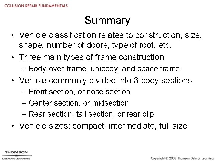 Summary • Vehicle classification relates to construction, size, shape, number of doors, type of