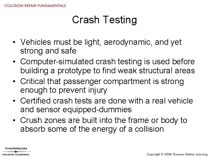 Crash Testing • Vehicles must be light, aerodynamic, and yet strong and safe •