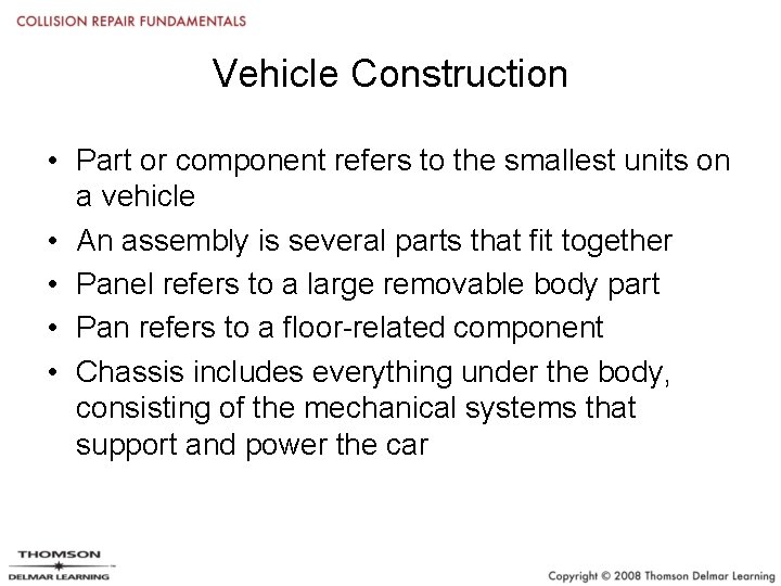Vehicle Construction • Part or component refers to the smallest units on a vehicle