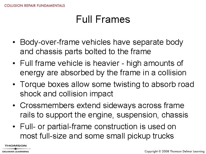 Full Frames • Body-over-frame vehicles have separate body and chassis parts bolted to the