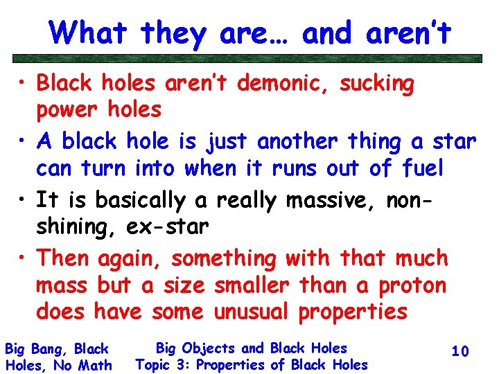 What they are… and aren’t • Black holes aren’t demonic, sucking power holes •