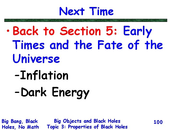 Next Time • Back to Section 5: Early Times and the Fate of the