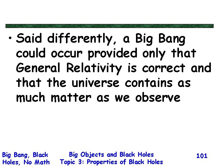  • Said differently, a Big Bang could occur provided only that General Relativity