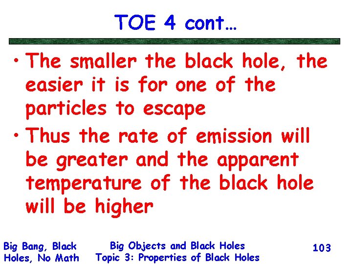 TOE 4 cont… • The smaller the black hole, the easier it is for