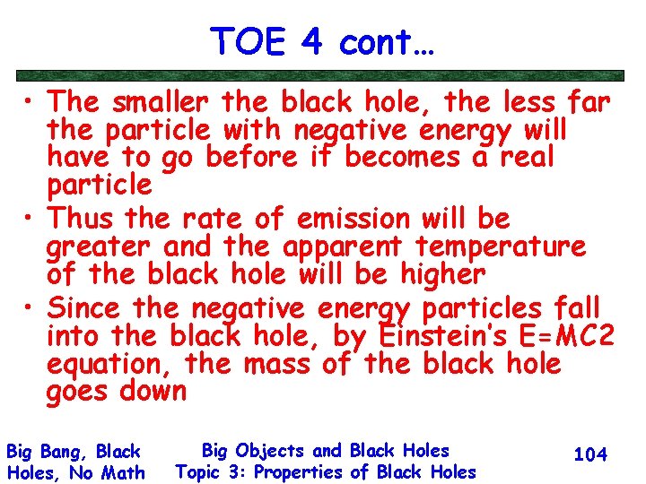 TOE 4 cont… • The smaller the black hole, the less far the particle