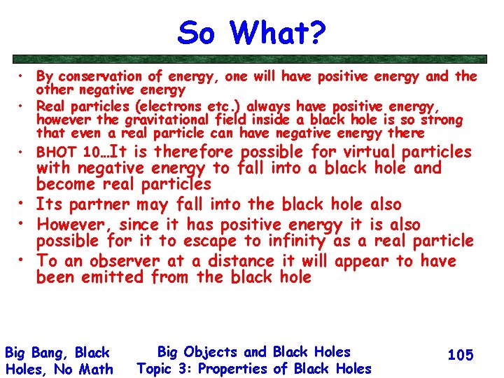 So What? • By conservation of energy, one will have positive energy and the