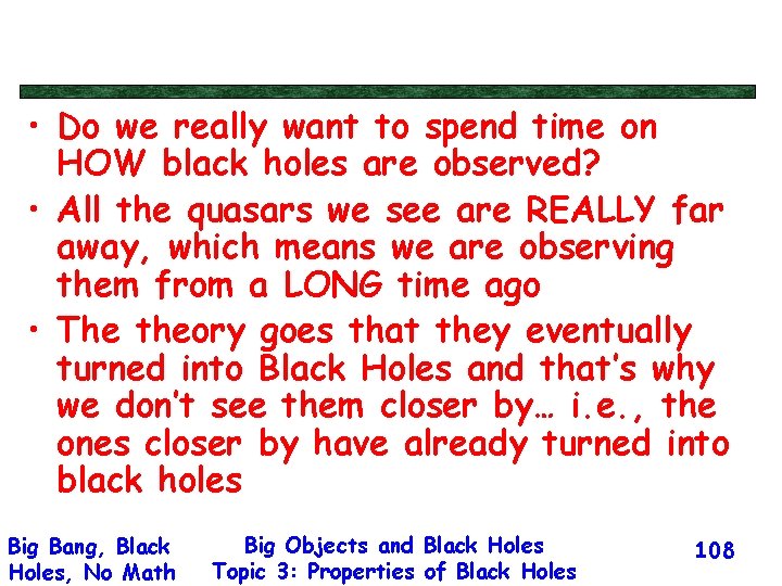  • Do we really want to spend time on HOW black holes are