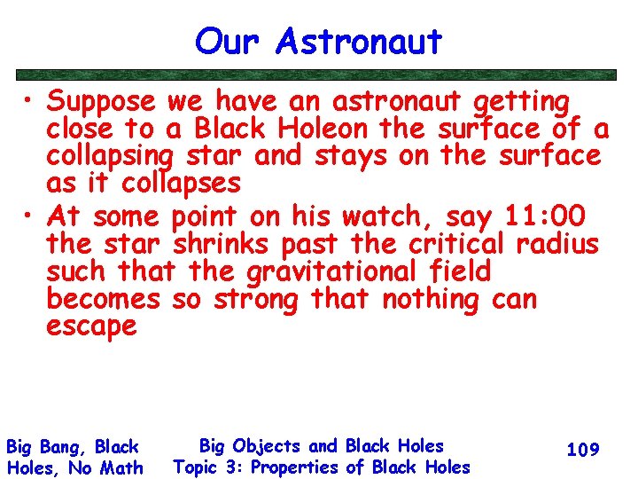 Our Astronaut • Suppose we have an astronaut getting close to a Black Holeon