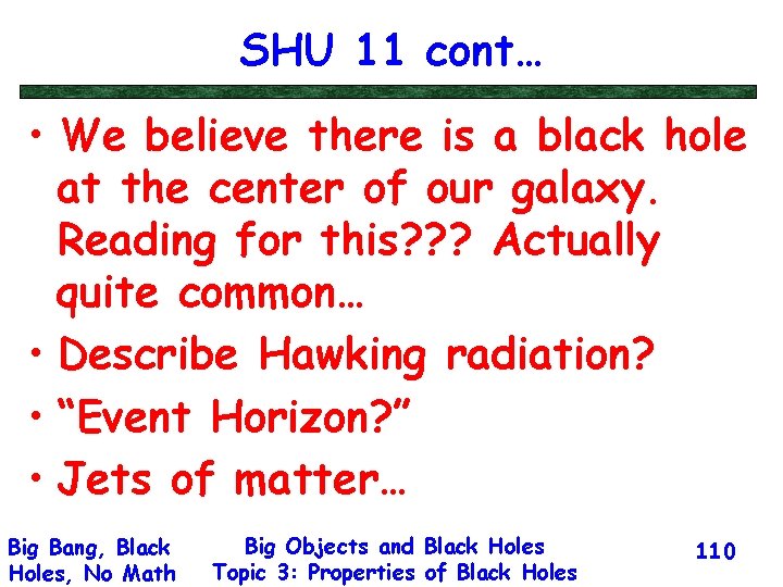 SHU 11 cont… • We believe there is a black hole at the center